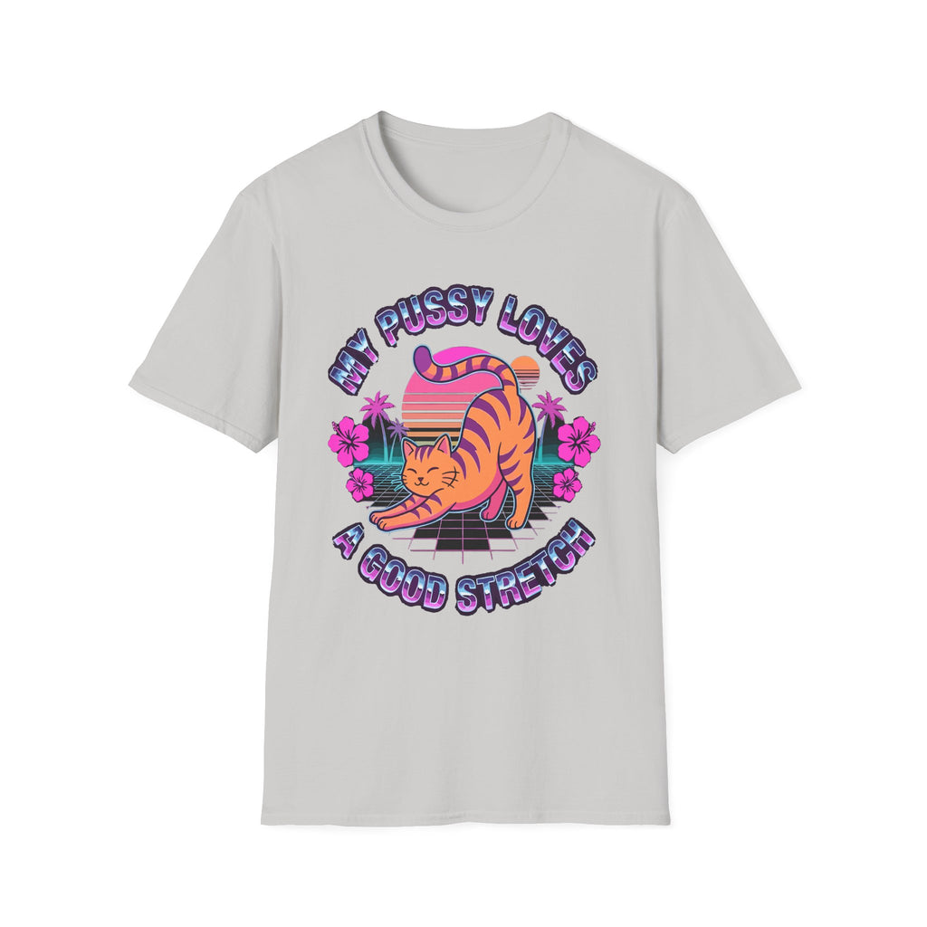 My Pussy Needs A Good Stretching | Funny Adult Humor Raunchy Gag Gift for Her T-Shirt