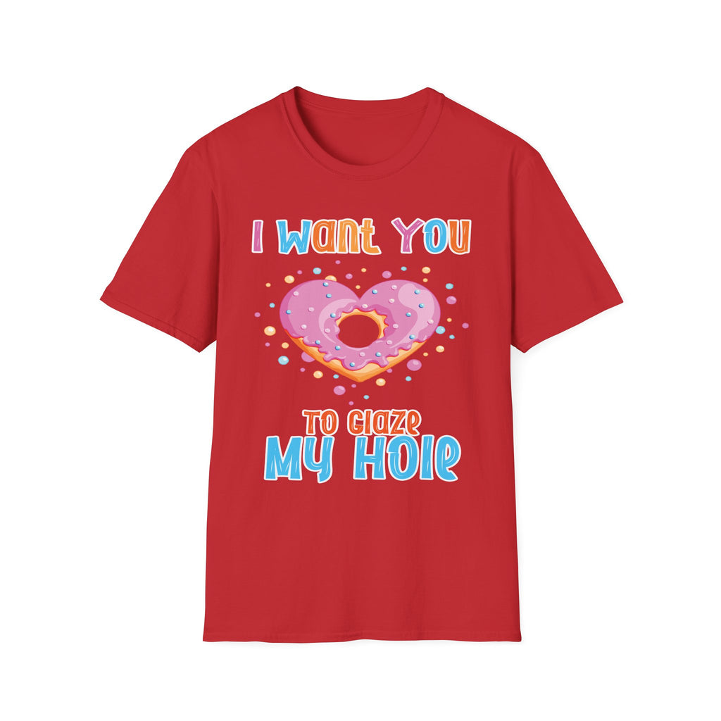 I Want You To Glaze My Hole | Funny Donut Pun Raunchy Sexual Innuendo Gift T-Shirt